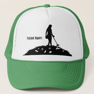 Metal Detecting - Foiled Again - Hat