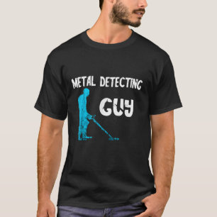 Metal Detecting Guy Detector Relic Hunter Detectio T-Shirt