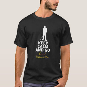 Metal Detecting Keep Calm Hunt Treasures T-Shirt