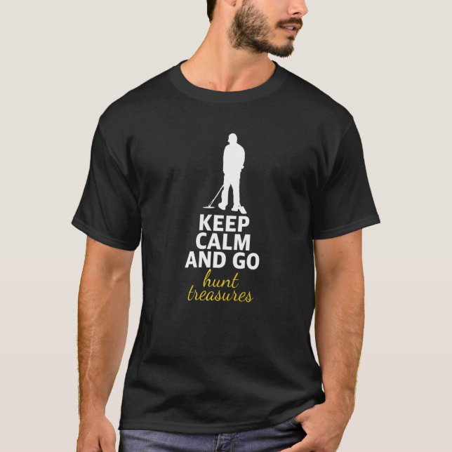 Metal Detecting Keep Calm Hunt Treasures T-Shirt (Front)