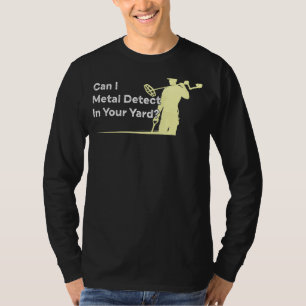 Metal Detecting Quote Humour Metal Detector Joke T-Shirt