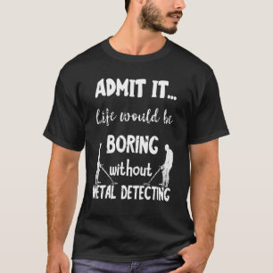 Metal Detecting Relic Hunting Detector Hunter Dete T-Shirt