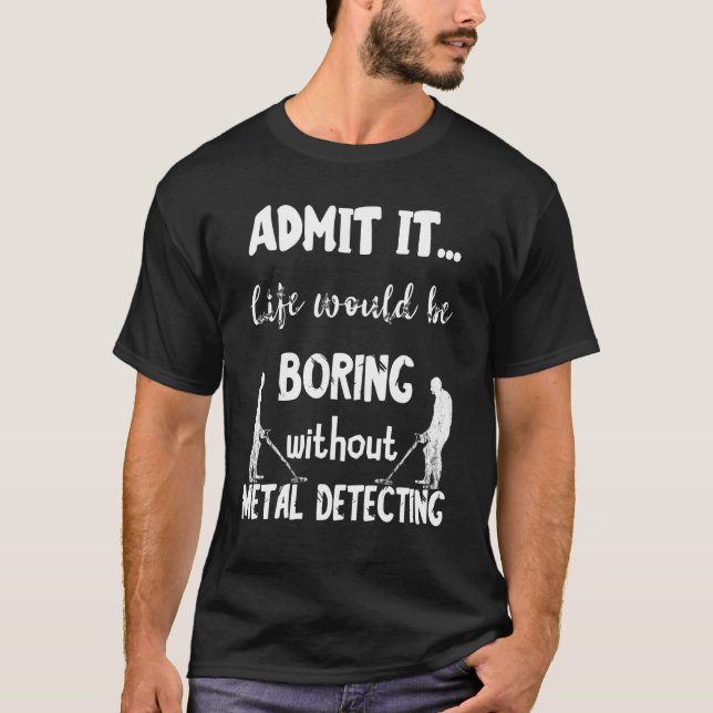 Metal Detecting Relic Hunting Detector Hunter Dete T-Shirt (Front)