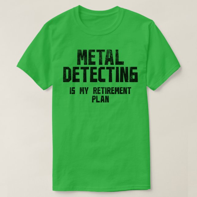 Metal Detecting Retirement 1 T-Shirt (Design Front)