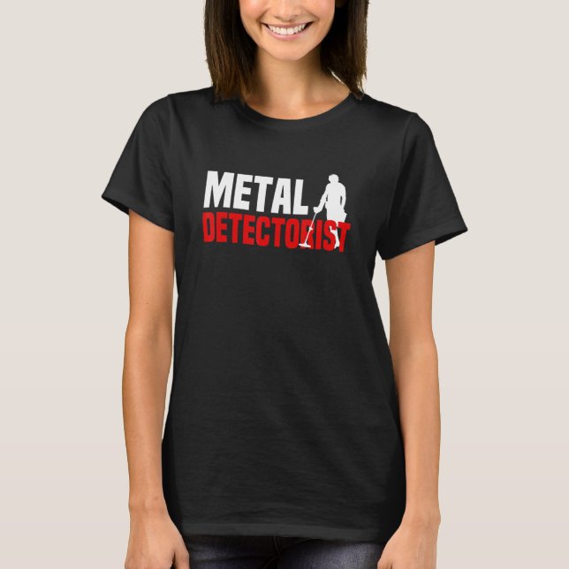 Metal Detecting Treasure Hunt   Metal Detectorist T-Shirt (Front)