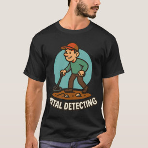 Metal Detecting Treasure Hunting Fun T-Shirt