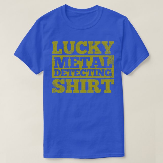 Metal Detection Metal Detector Detector is T-Shirt (Design Front)