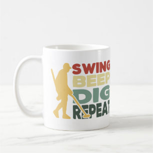 Metal Detector Mug Swing Beep Dig Repeat Funny