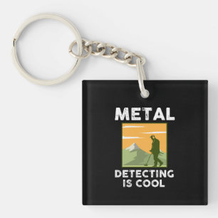 Metal Detectorist - Metal Detecting Is Cool Keychain