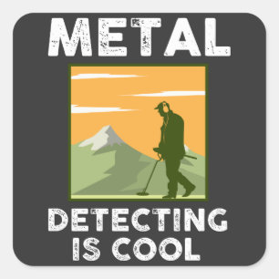 Metal Detectorist - Metal Detecting Is Cool Square Sticker