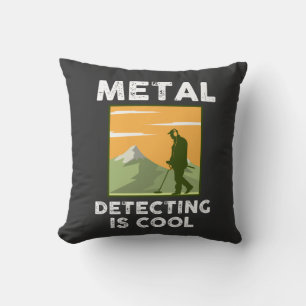 Metal Detectorist - Metal Detecting Is Cool Throw Pillow