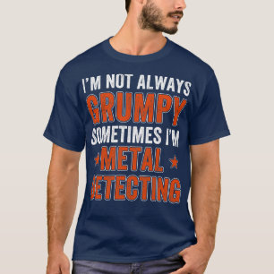 Metal Detectorist Not Always Metal Detecting T-Shirt