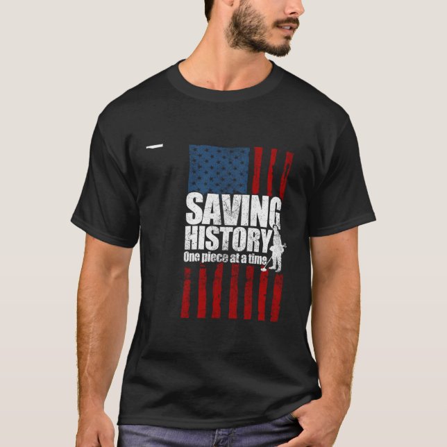 Metal Detectorist Saving History Metal Detecting T-Shirt (Front)