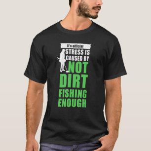 Metal detectorists dirt fishing T-Shirt