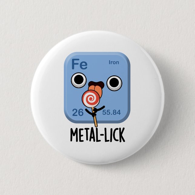 Metal-lick Funny Chemistry Metal Pun  2 Inch Round Button (Front)