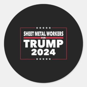 Metal Workers For Trump 2024 President Republican Classic Round Sticker
