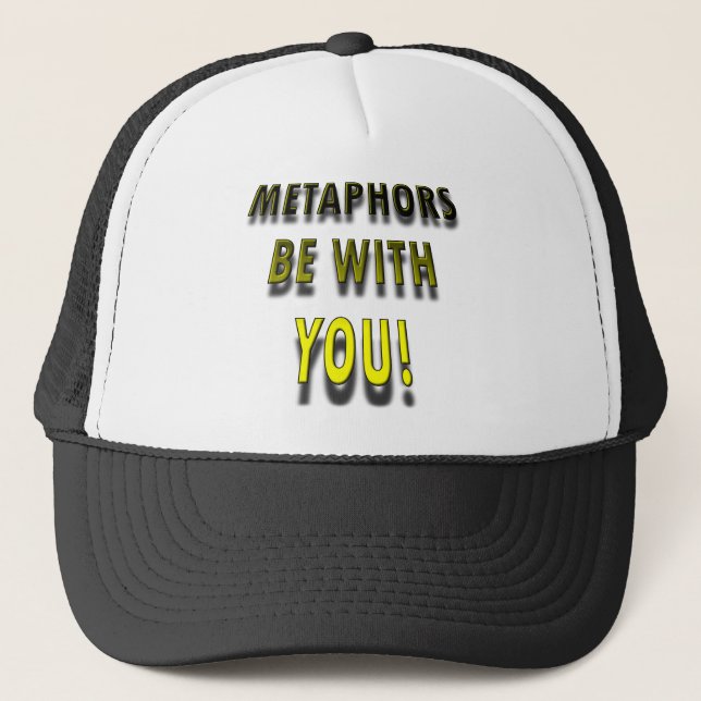 Metaphors Be With You Funny Ball Cap Trucker Hat (Front)