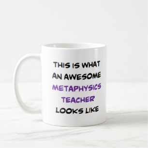 metaphysics teacher, awesome coffee mug
