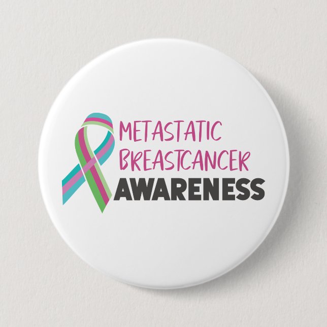 Metastatic Breast Cancer Awareness 3 Inch Round Button (Front)