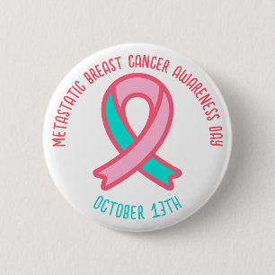 Metastatic Breast Cancer Awareness Day October 13 2 Inch Round Button