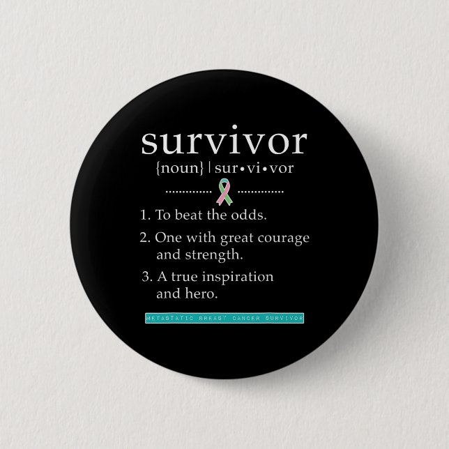 Metastatic Breast Cancer Survivor  2 Inch Round Button (Front)