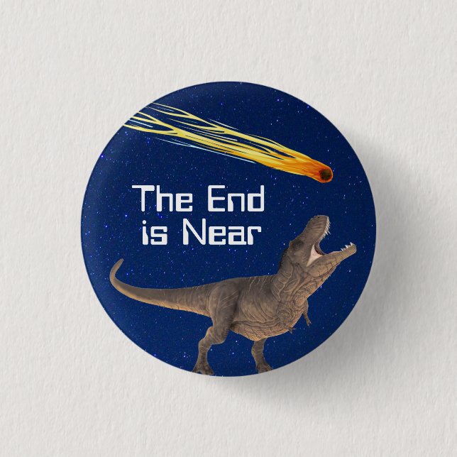 Meteor Dinosaur End Is Near Disaster 1 Inch Round Button (Front)