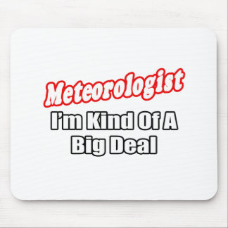 Meteorologist...Big Deal Mouse Pad