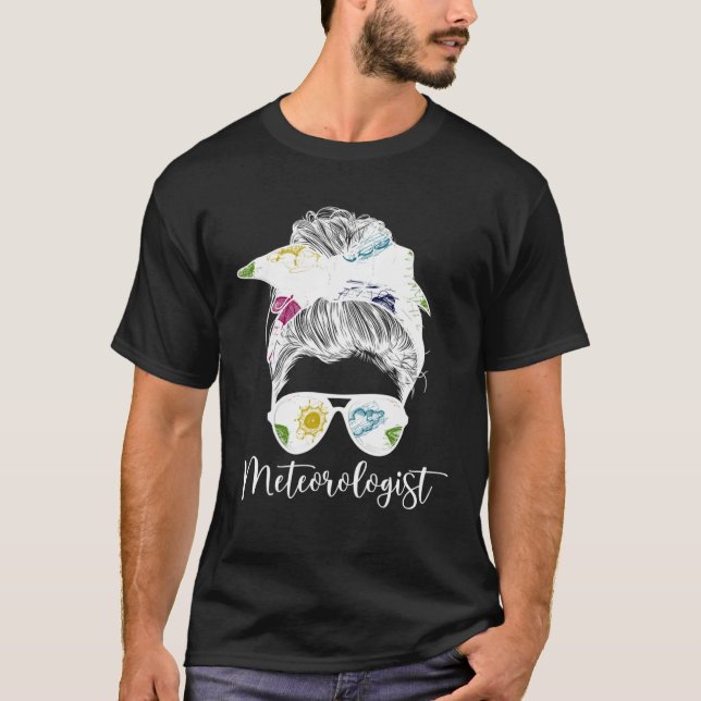 Meteorologist Messy Bun Meteorology Meteorologists T-Shirt (Front)