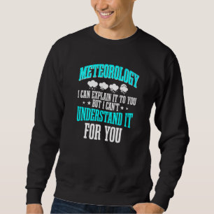 Meteorologist Meteorology Weather Forecaster Weath Sweatshirt