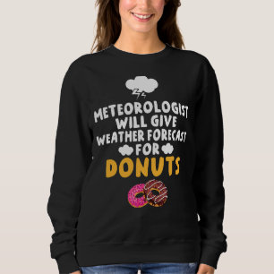 Meteorologist Will Give Weather Forecast For Dough Sweatshirt