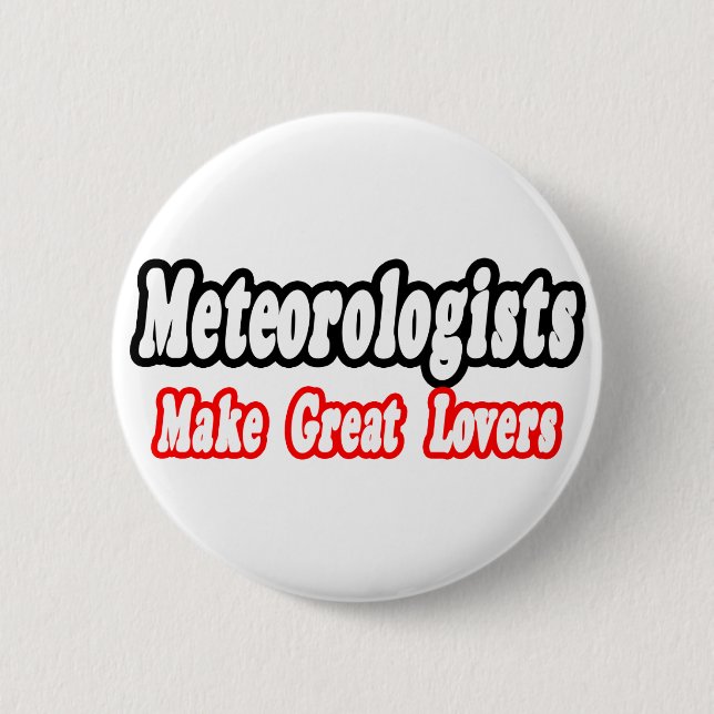 Meteorologists Make Great Lovers 2 Inch Round Button (Front)
