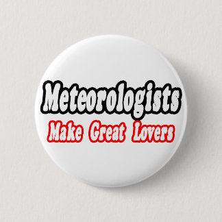 Meteorologists Make Great Lovers 2 Inch Round Button