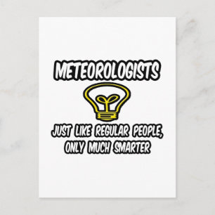 Meteorologists...Regular People, Only Smarter Postcard
