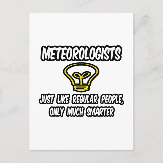 Meteorologists...Regular People, Only Smarter Postcard (Front)