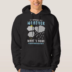 Meteorology Forecast Meteorologist Weather Hoodie