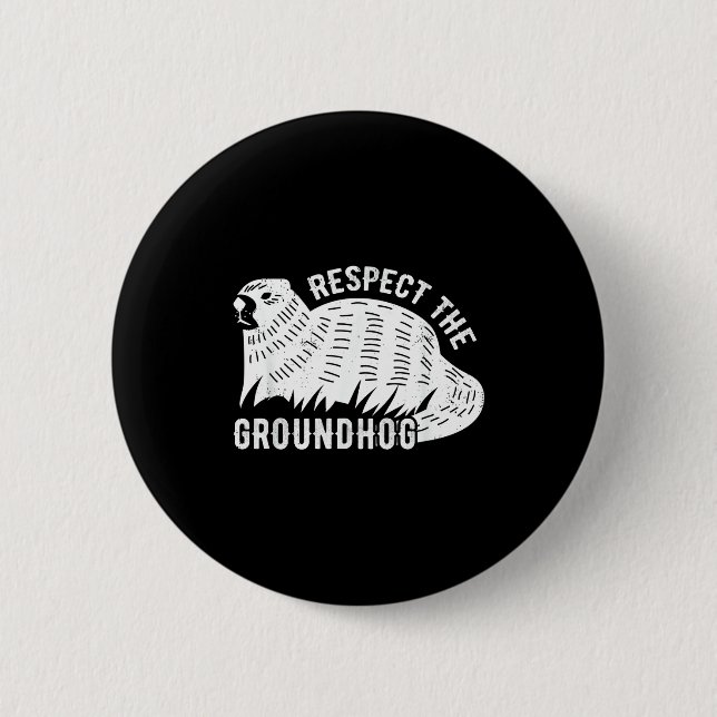 Meteorology Funny Respect The Groundhog Day Holida 2 Inch Round Button (Front)