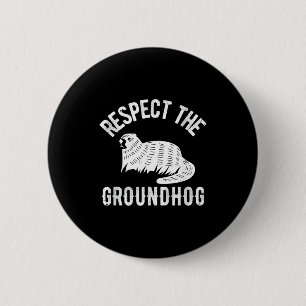 Meteorology Funny Respect The Groundhog Day Holida 2 Inch Round Button