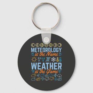 Meteorology Is the Name Weather Is the Game Keychain