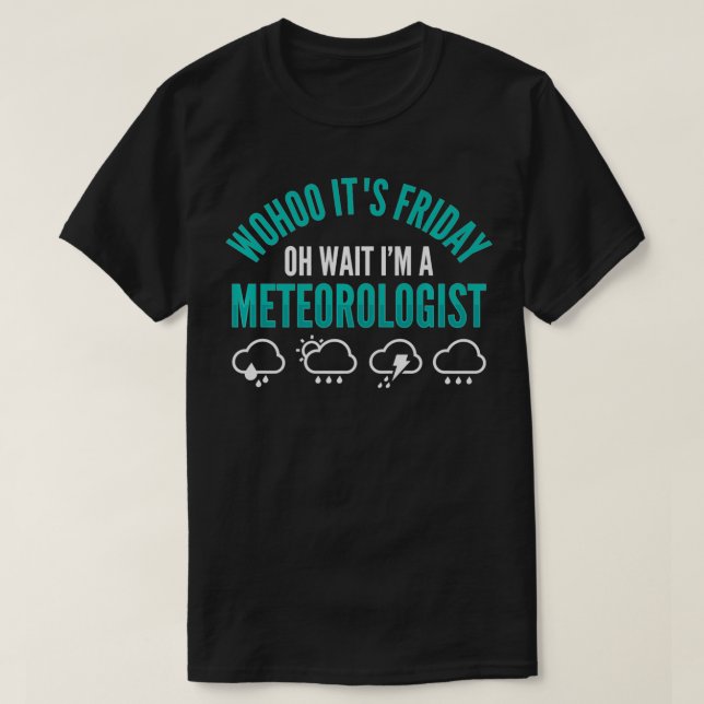 Meteorology Meteorologist Weatherman Weather Forec T-Shirt (Design Front)