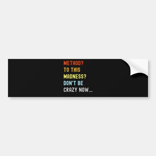 Method To Madness Engineer Mechanic Coder Bumper Sticker (Front)
