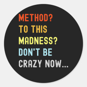 Method To Madness Engineer Mechanic Coder Classic Round Sticker