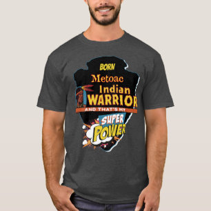 Metoac Native American Indian Born With Super Powe T-Shirt