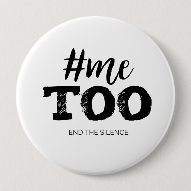 Metoo  End the silence 4 Inch Round Button (Front)