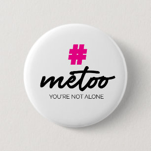 Metoo  You're not alone 2 Inch Round Button