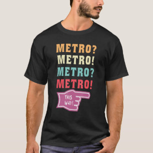 metro this way viral metro guy meme T-Shirt
