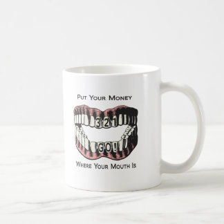 Mettez votre argent où votre bouche est tasse