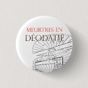 Meurtres in Déodatie swipes in 1 Inch Round Button