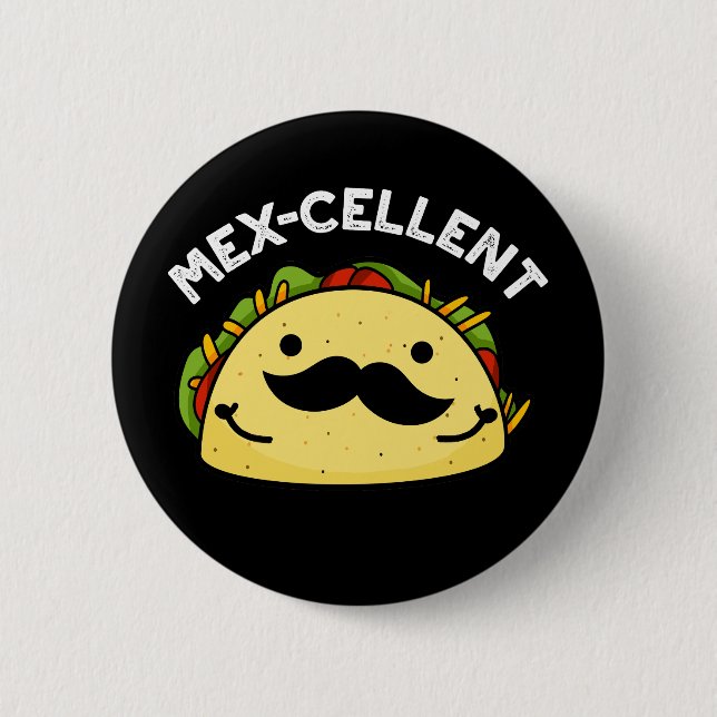 Mex-cellent Funny Excellent Taco 2 Inch Round Button (Front)