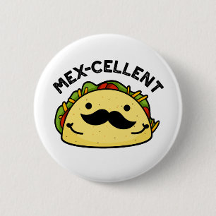 Mex-cellent Funny Excellent Taco Pun 2 Inch Round Button