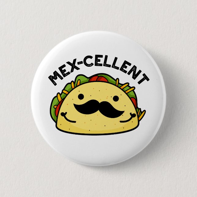 Mex-cellent Funny  Excellent Taco Pun  2 Inch Round Button (Front)